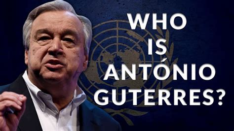 Who Is Antonio Guterres