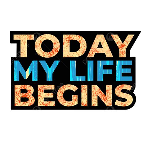My Life PNG Image, Today My Life Is Begins Design, Motivational Quotes, Work Quotes, Life Is ...