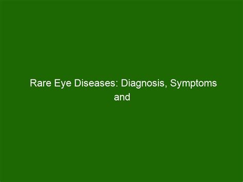 Rare Eye Diseases: Diagnosis, Symptoms and Treatments - Health And Beauty