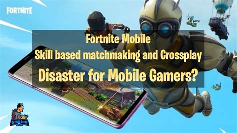 Fortnite Mobile Skill based Matchmaking and Crossplay: Disaster for Mobile Gamers?