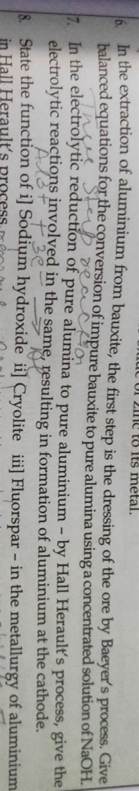 6. In the extraction of aluminium from bauxite, the first step is the dre..