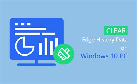 How to Clear Microsoft Edge History Data on Windows 10 PC