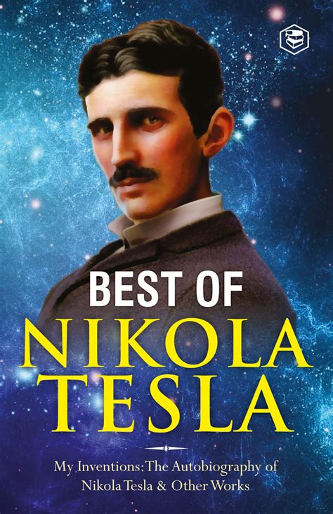 Best of Nikola tesla: My Inventions: The Autobiography of Nikola Tesla ...