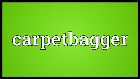 Carpetbagger Meaning - YouTube