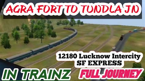 AGRA FORT TO TUNDLA JN Full Train Journey In Trainz By @mobilegamerindian - YouTube