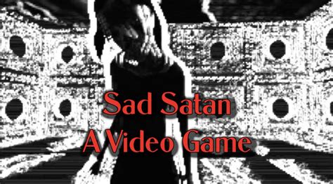 Sad Satan, A Video Game | The Scare Chamber