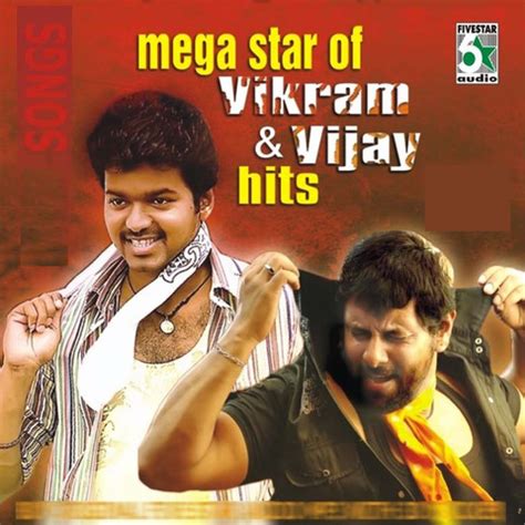 Mega Star of Vikram and Vijay Hits Songs Download: Mega Star of Vikram and Vijay Hits MP3 Tamil ...