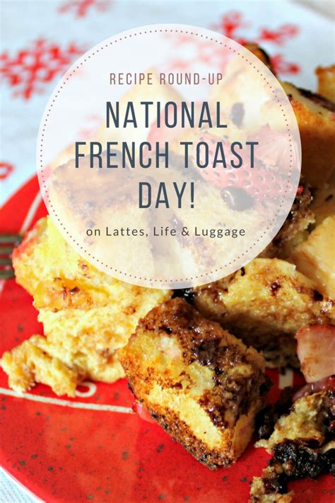 National French Toast Day! — Lattes, Life & Luggage