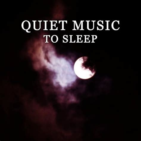 Quiet Music to Sleep – Classical Melodies to Bed, Music to Rest ...