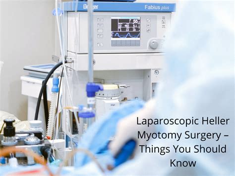 Laparoscopic Heller Myotomy Surgery – Things You Should Know