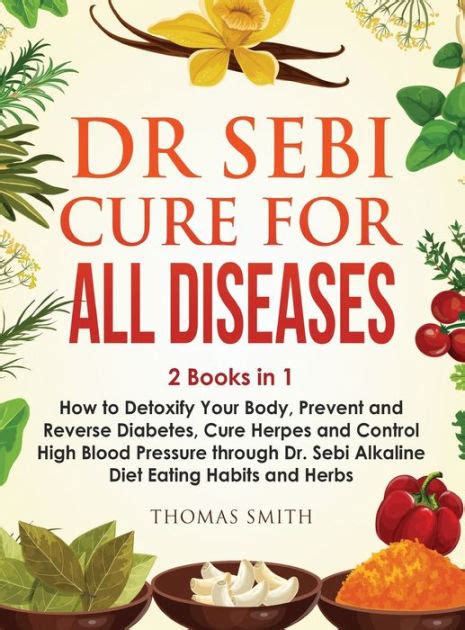 Dr Sebi Cure for All Diseases: 2 Books in 1: How to Detoxify Your Body ...