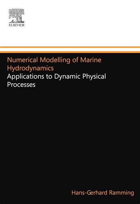 Numerical Modelling of Marine Hydrodynamics: Applications to Dynamic Physical Processes: Ramming ...