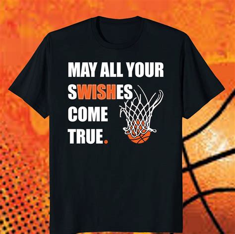 Basketball May All Your Swishes Come True Sports T-shirt | Basketball ...