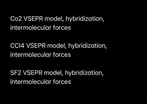 SOLVED: Co2 VSEPR model; hybridization, intermolecular forces CCI4 VSEPR model; hybridization ...