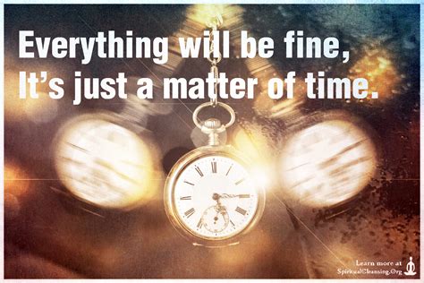 Everything will be fine, It's just a matter of time | SpiritualCleansing.Org - Love, Wisdom ...