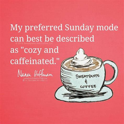 Cozy and Caffeinated. | Sunday coffee, Coffee quotes, Sunday quotes