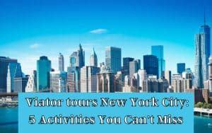 Viator Tours New York City: 5 Activities On Your Next Viator New York City Tour - AnanUniversity