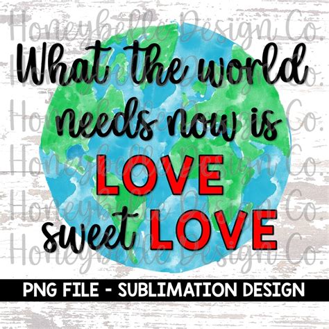 What the World Needs Now is Love Sweet Love PNG Sublimation Design Hand Drawn Cricut Silhouette ...