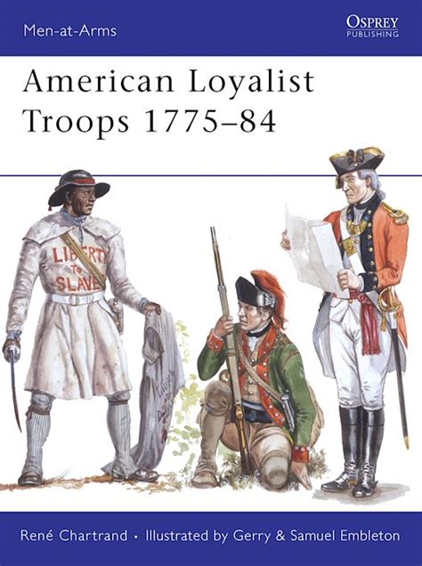 American Loyalist Troops 1775–84: : Men-at-Arms René Chartrand Osprey ...