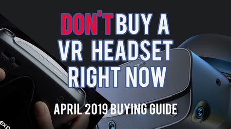 Don't Buy a VR Headset Right Now (April 2019 Buying Guide and HUGE News) - YouTube