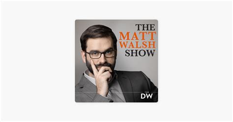 ‎The Matt Walsh Show on Apple Podcasts