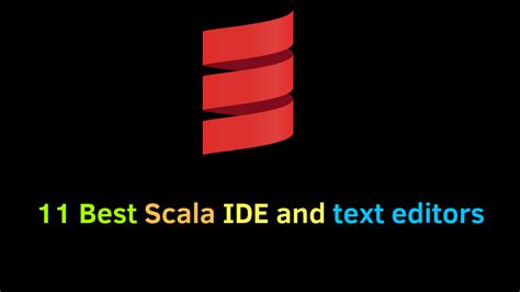 11 best Scala DE And Text Editors For Scala Development