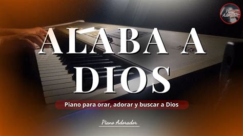 PIANO PARA ORAR, ADORACIÓN INSTRUMENTAL ( ALABA A DIOS ) - YouTube