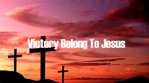 Victory Belongs To Jesus Lyrics - YouTube