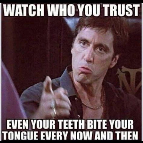 Scarface watch who you trust - Google Search | Scarface quotes, Gangster quotes, Sarcastic quotes