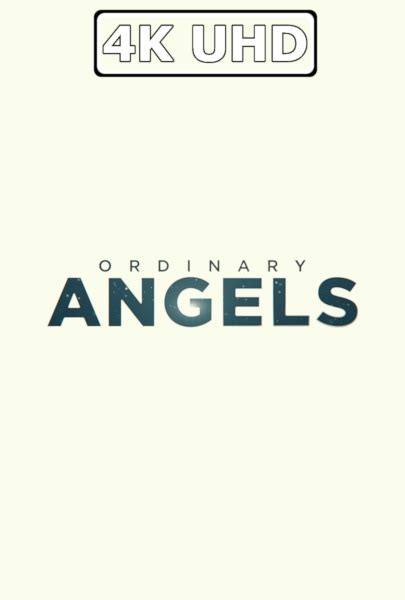 Ordinary Angels - HEVC/MKV 4K Trailer | Movies - Digital Digest