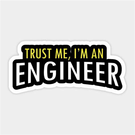 Trust me, i'm an engineer - Engineer - Sticker | TeePublic