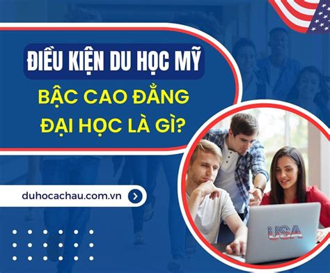 Điều kiện du học Mỹ Đại học là gì? Chi phí bao nhiêu?