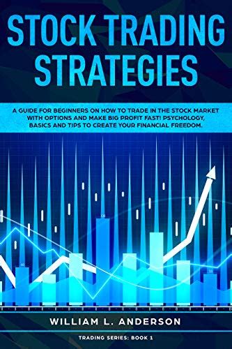 Stock Trading Strategies: A Guide for Beginners on How to Trade in the Stock Market with Options ...