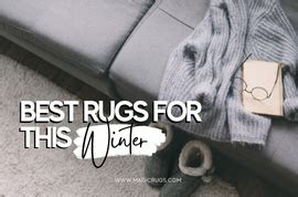 Best Rugs for this Winter