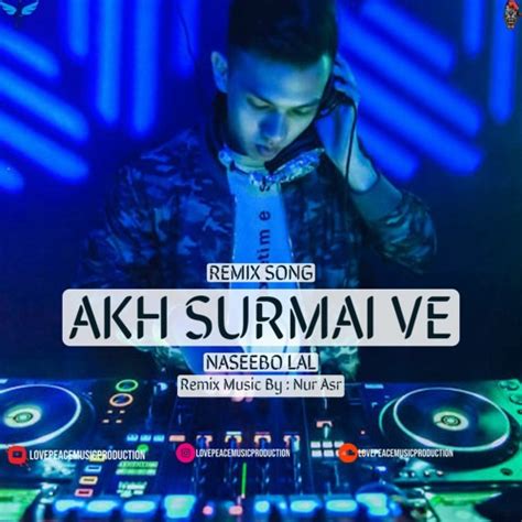 Stream Akh Surmai Ve | Remix Song | Naseebo Lal Ft.Nur Asr | (Official ...