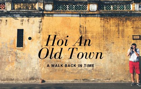 Hoi An Old Town Highlights : Walk Back in Time