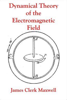 Dynamical Theory of the Electromagnetic Field by James Clerk Maxwell ...