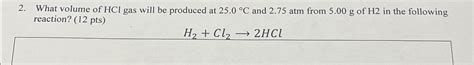 Solved What volume of HCl ﻿gas will be produced at 25.0°C | Chegg.com