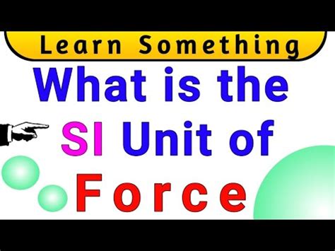 What is the SI Unit of Force || SI Unit of Force || Unit of Force ...