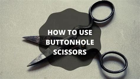 How To Use Buttonhole Scissors? - TextileTuts