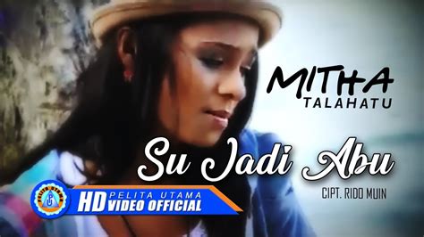 Mitha Talahatu - SU JADI ABU (Official Music Video) - YouTube