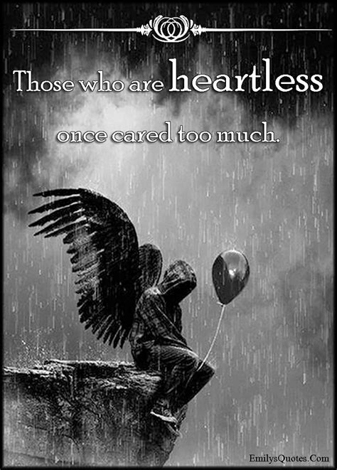 Those who are heartless once cared too much | Popular inspirational quotes at EmilysQuotes