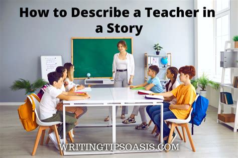 How to Describe a Teacher in a Story - Writing Tips Oasis - A website dedicated to helping ...