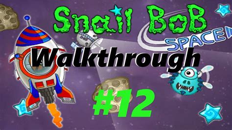 Snail Bob 4: Space - Walkthrough Level 12 - YouTube