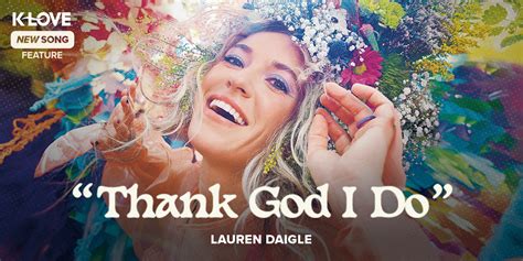 Lauren Daigle Opens Next Artistic Chapter With “Thank God I Do” | Positive Encouraging K-LOVE