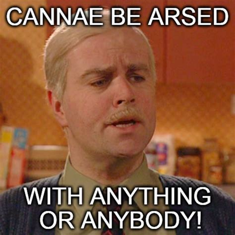 Cannae Be Dressed with Anything or Anybody? | Still Game Quotes