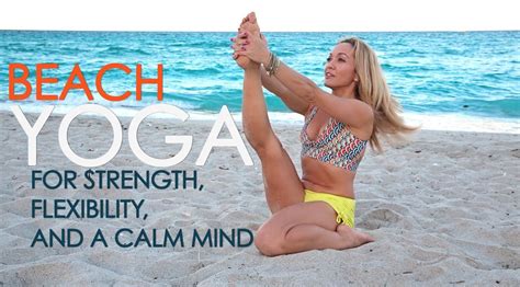 Beach Yoga for Strength, Flexibility and a Calm Mind | Beach yoga, Free yoga lessons, Yoga ...