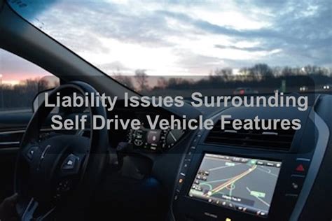 Liability Issues Surrounding Self Drive Vehicle Features - Innovate Car