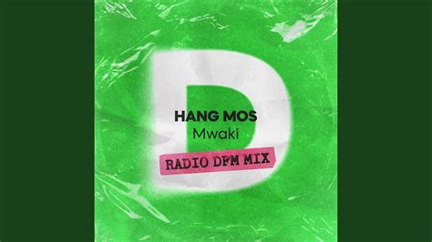 Mwaki (Radio DFM Mix) - Hang Mos: Song Lyrics, Music Videos & Concerts