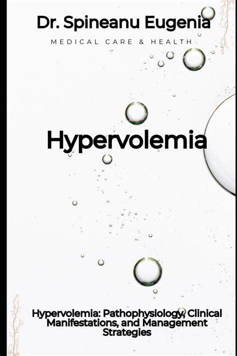 Hypervolemia: Pathophysiology, Clinical Manifestations, and Management Strategies : Eugenia, Dr ...